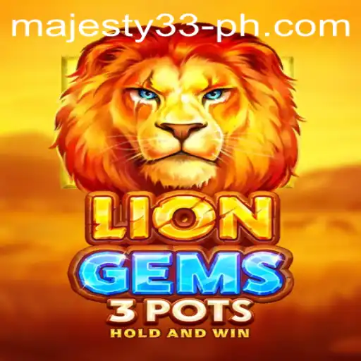 Unveiling the Majestic World of LionGems3pots at Majesty33 Casino