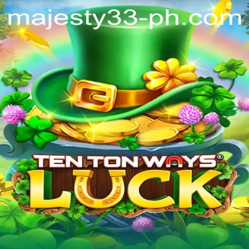 TenTonWaysLuck: A New Adventure at Majesty33 Casino